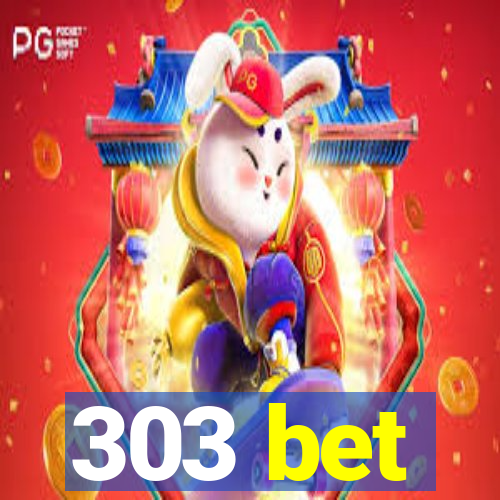 303 bet